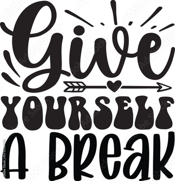 Obraz Give Yourself a Break Svg