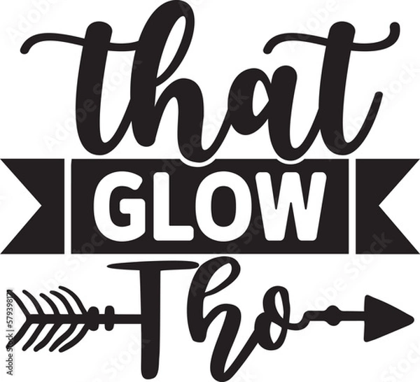 Obraz That Glow Tho Svg