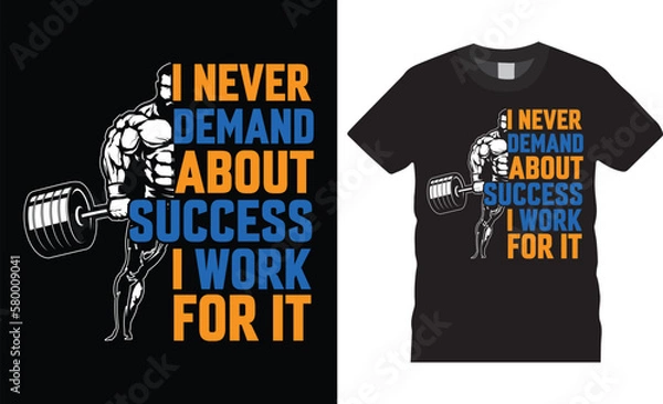 Obraz Motivational physical capacity gym t-shirt design vector template. i never demand about success, i work for it