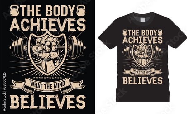 Obraz Inspiring motivational gym t-shirt design vector template. the body achives what the mind believes
