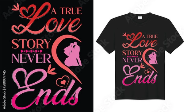 Fototapeta Valentine day Unique and Colorful typography t-shirt design vector, a true love story never ends quote vector template. good for poster, badge, Clothes, print, t-shirt, card Greeting, and Mug.