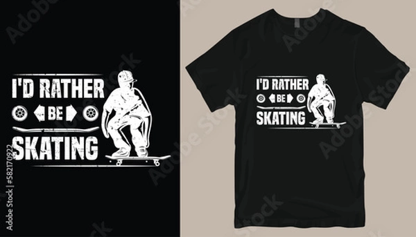 Fototapeta i'd rather be skating t shirt design .