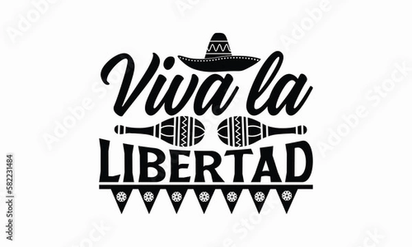 Fototapeta Viva la libertad - Cinco de Mayo T-Shirt Design, Modern calligraphy, Cut Files for Cricut Svg, Typography Vector for poster, banner,flyer and mug.