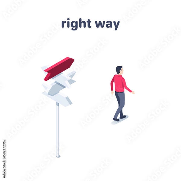 Obraz isometric vector illustration on a white background, a man in a red shirt goes to the side where the arrow on the post points, right way