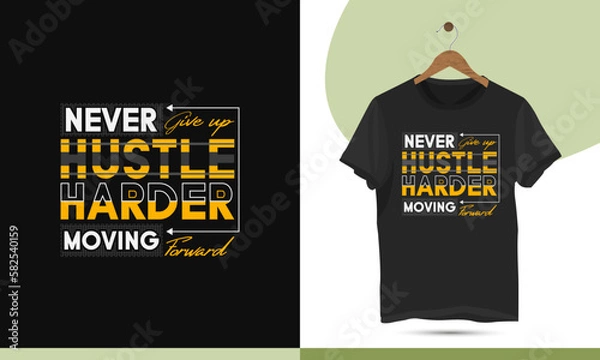 Fototapeta Motivational typography t-shirt design template. It Can be used for mugs, bags, pillows, greeting cards, and other print items. Design quote, Never give up hustle harder moving forward.