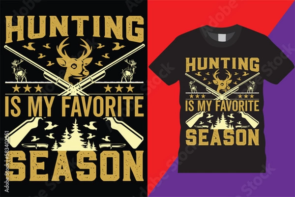 Fototapeta Hunting Is My Favorite Season hunting T-shirt design Legend graphic Deer typographic Vector hunt hunter Tshirt