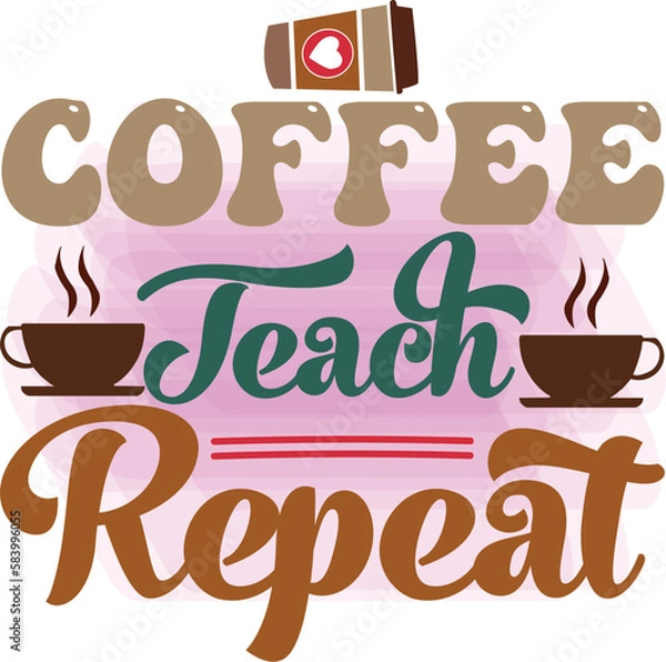 Obraz coffee teach repeat