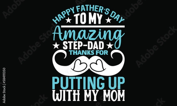 Fototapeta happy father’s day to my amazing step-dad thanks for putting up with my mom