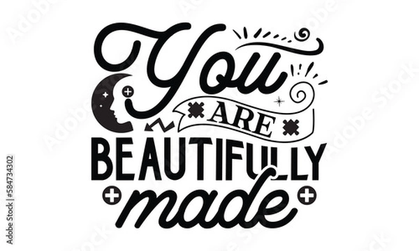 Fototapeta You are beautifully made- Mental Health t shirts design, Isolated on white background, svg Files for Cutting Cricut and Silhouette, EPS 10
