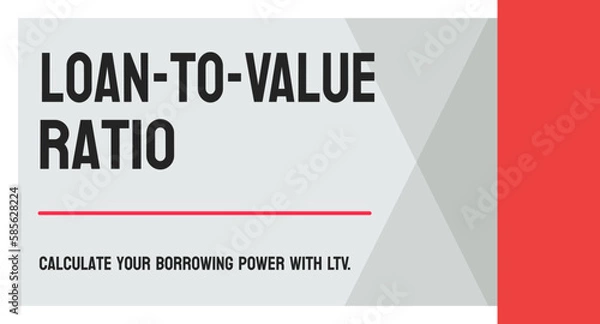 Fototapeta Loan-to-Value Ratio - Proportion of a loan compared to the value of an asset.