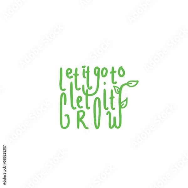 Obraz Let it go to let it grow hand written solgan phrase on a transparent background