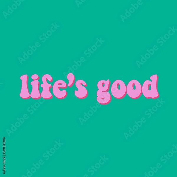 Obraz Life's Good typography for your poster and wallpaper design. Motivational quote.