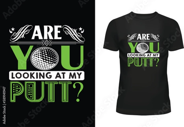 Fototapeta Are You Looking At My Putt? Typography T Shirt Design