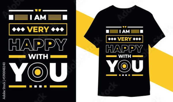Fototapeta I am very happy with you modern t shirt design for print ready