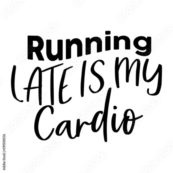 Fototapeta Running Late is My Cardio