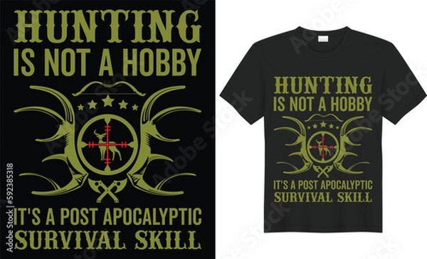 Fototapeta Hunting is not a hobby its a post apocalyptic survival skill Unique hunting t-shirt design