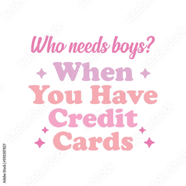 Fototapeta Who Needs Boys When You Have Credit Cards