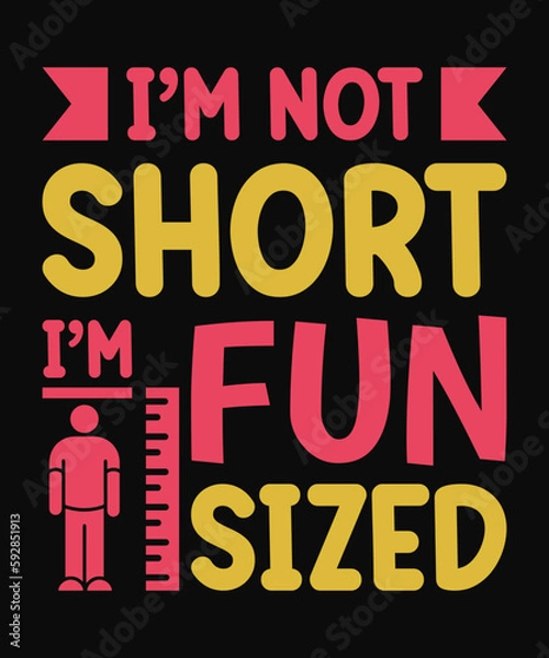 Fototapeta Witty T-Shirt Design I am Not Short  I am Fun Sized