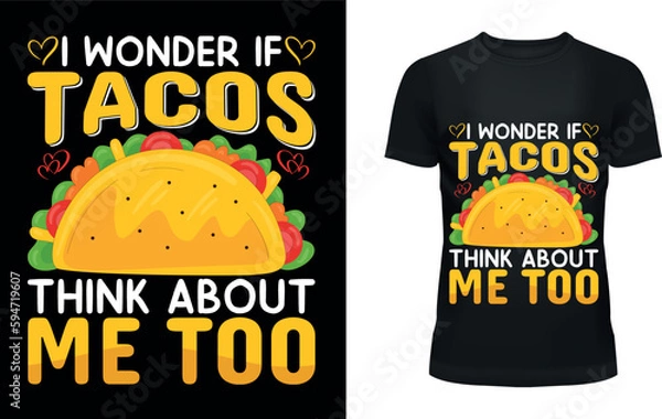 Obraz I wonder if tacos think about me too t-shirt design