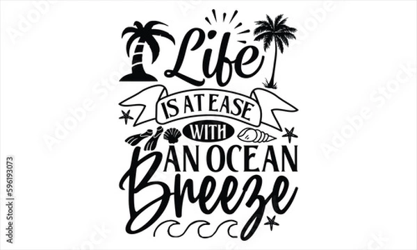 Fototapeta Life is at ease with an ocean breeze  - Summer T Shirt Design, Hand drawn lettering and calligraphy, Cutting Cricut and Silhouette, svg file, poster, banner, flyer and mug.
