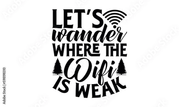 Fototapeta Let’s Wander Where The Wifi Is Weak - Summer svg design, Hand drawn lettering phrase isolated on white background, Illustration for prints on t-shirts and bags, posters, cards .