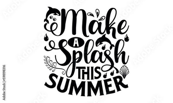 Fototapeta Make A Splash This Summer - Summer svg design, Modern calligraphy style, bags, poster, banner, flyer ,mug and pillows vector sign, eps 10.
