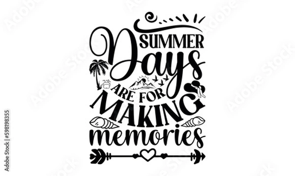 Fototapeta Summer Days Are For Making Memories - Summer svg design, White background, Hand drawn vintage illustration with lettering and decoration elements, prints for posters, banners, notebook.