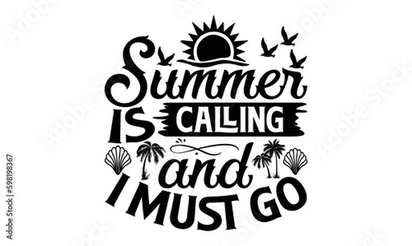 Fototapeta Summer Is Calling And I Must Go - Summer svg design, White background, Hand drawn vintage illustration with lettering and decoration elements, prints for posters, banners, notebook.