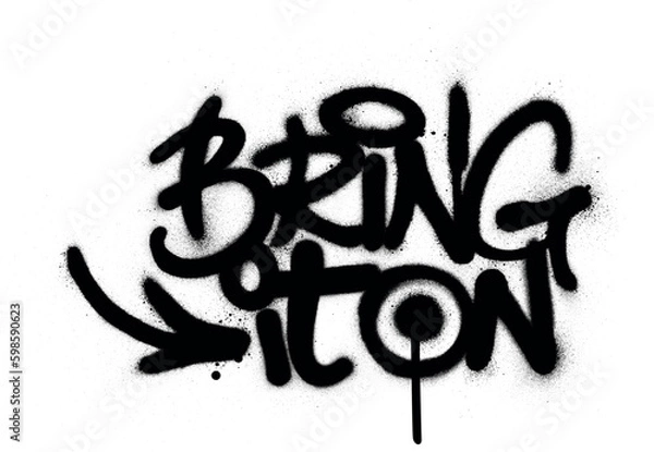 Fototapeta graffiti bring it on text sprayed in black over white