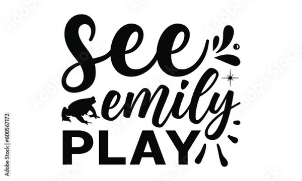 Fototapeta See Emily play - frog SVG, frog t shirt design, Hand drawn lettering phrases, Calligraphy graphic design, templet, SVG Files for Cutting Cricut and Silhouette