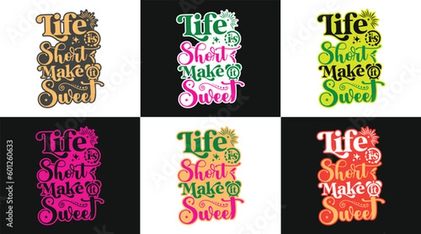 Fototapeta Life is short make it sweet typography design with emotional motivational funny quotes slogans texts for tees, t-shirts, hoodies, print & merchandise design, abstract design, vector illustration.