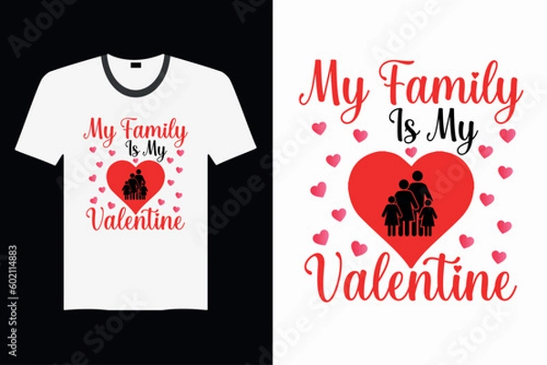 Obraz My Family Is My Valentine - Valentine's Day T-shirt Design, Vector Graphic, Vintage, Typography, T-shirt Vector