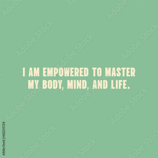 Fototapeta I am empowered to master my body, mind, and life. Positive inspirational quote. Affirmation on a pastel green background. Lettering wall art.