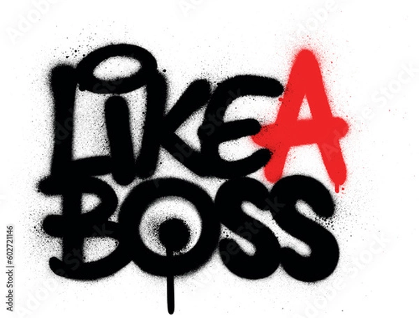 Obraz graffiti like a boss text sprayed in black over white