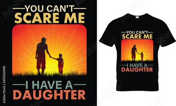 Fototapeta You Can't Scare Me I Have A Daughter T-Shirt Design