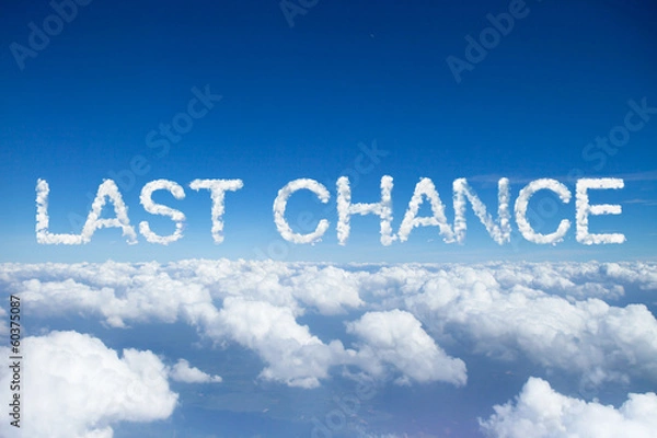 Fototapeta last chance clouds word on sky over clouds.