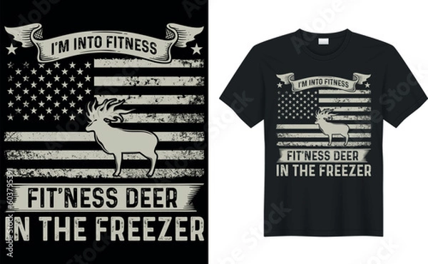 Fototapeta fishing solves most of my problems hunting solves the rest Hunting T-Shirti'm into fitness fit'ness deer in the freezer Hunting T-Shirt, Hunting Vector graphic for t shirt. Vector graphic, typographic