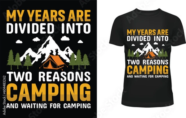 Obraz My years are divided into two reasons camping and waiting for camping t-shirt design