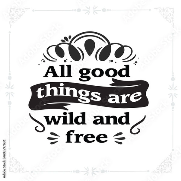 Obraz All good things are wild and free svg t-shirt design