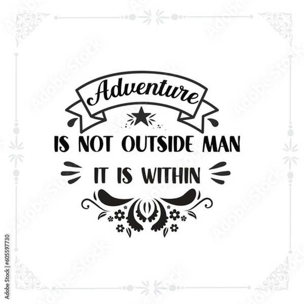 Obraz Adventure is not outside man; it is within svg t-shirt design