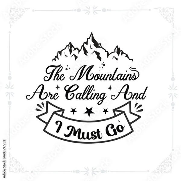 Obraz The mountains are calling and I must go svg t-shirt design