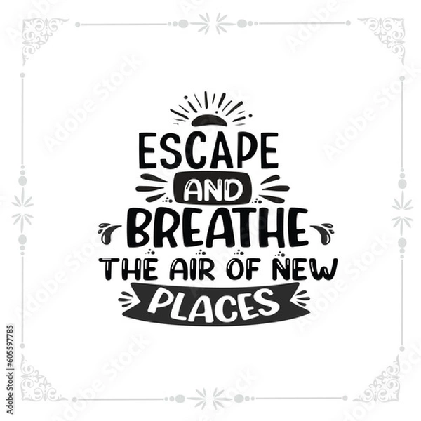 Obraz escape and breathe the air of new places svg t-shirt design