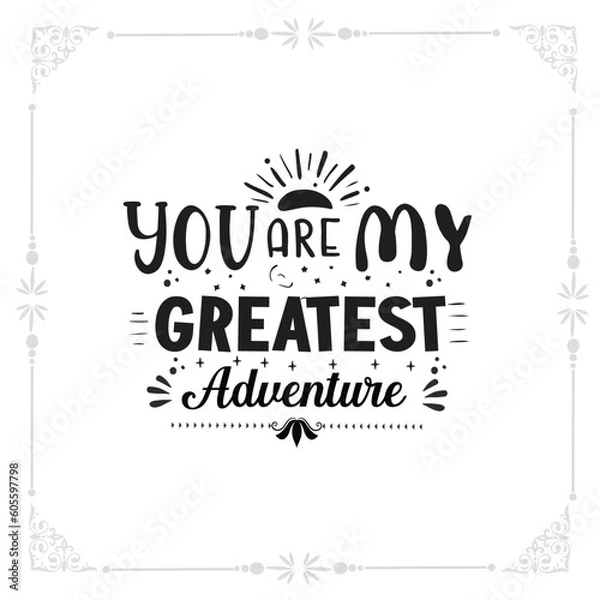 Obraz you are my greatest adventure svg t-shirt design
