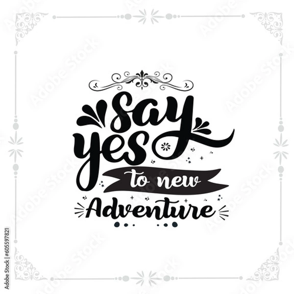 Obraz say yes to new adventure svg Tshirt design