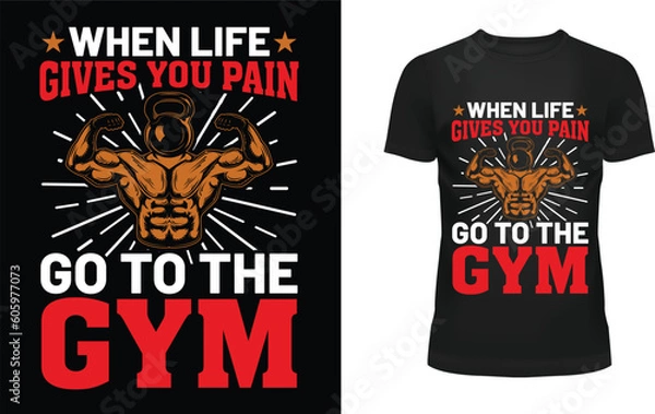 Obraz When life gives you pain go to the gym t-shirt design