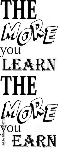 Fototapeta Vector typography with the quote "The more you learn the more you earn"