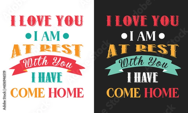 Fototapeta I Love You, I Am At Rest With You, I Have Come Home. Print Ready Typography Template for T-Shirts, Mug, Poster, Couple clothing item.
