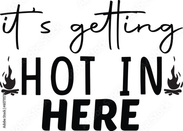 Obraz it's getting hot in here