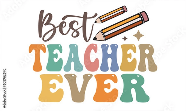 Fototapeta Best Teacher Ever Retro Svg T-Shirt Design