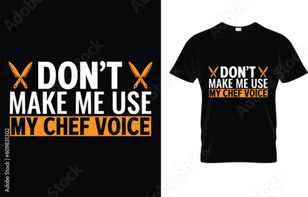 Fototapeta Culinarian Don't Make Me Use My Chef Voice Culinary Cook T-Shirt